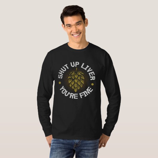 Beer  Shut Up Liver You re Fine Tシャツ (正面フル)