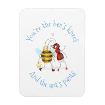 Bee's knees and ant's pants magnet