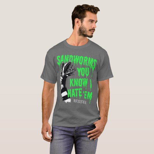 Beetlejuice Sandworms You Know I Hate Em Funny Mov Tシャツ (正面フル)