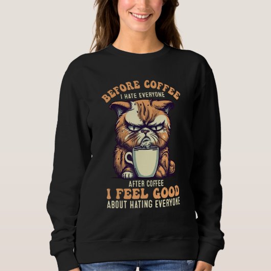 Before Coffee I Hate Everyone Angry Cat Quote スウェットシャツ (正面)