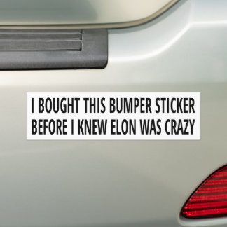 Before I knew Elon was crazy bumper sticker バンパーステッカー