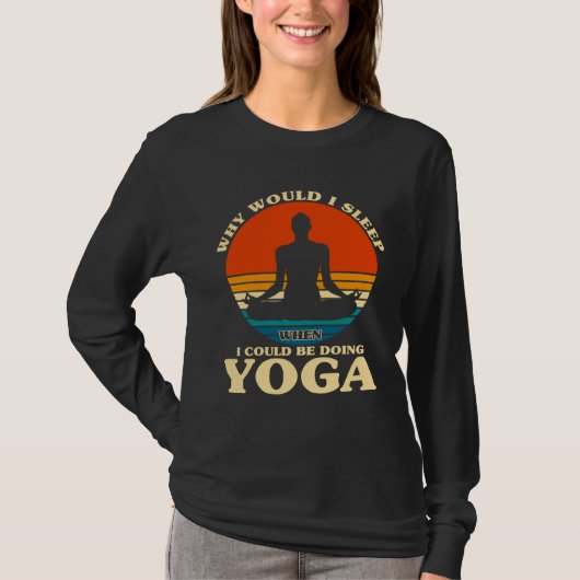Before Sleeping Why Would I Sleep Yoga Tシャツ (正面)