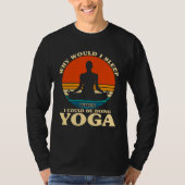 Before Sleeping Why Would I Sleep Yoga Tシャツ (正面)