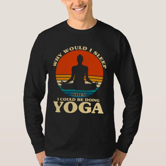 Before Sleeping Why Would I Sleep Yoga Tシャツ (正面)