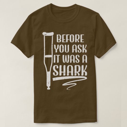 Before You Ask It Was A Shark Broken Leg 42  Tシャツ (デザイン正面)