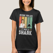 Before You Ask It Was A Shark  Broken Leg Tシャツ (正面)