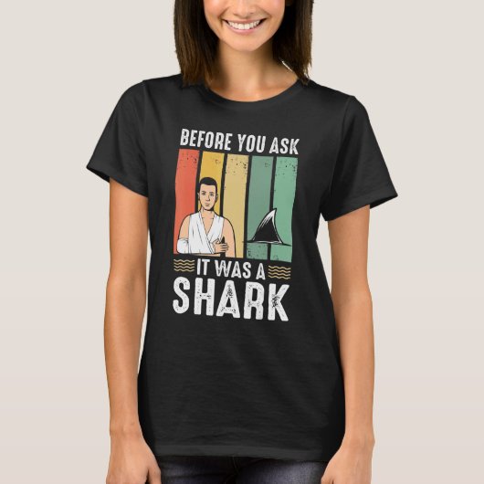 Before You Ask It Was A Shark  Broken Leg Tシャツ (正面)