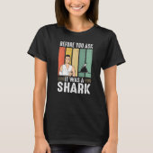 Before You Ask It Was A Shark Broken Leg Tシャツ (正面)