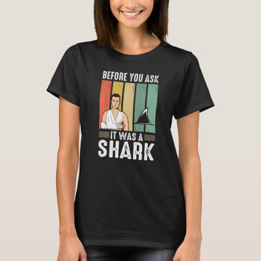 Before You Ask It Was A Shark Broken Leg Tシャツ (正面)