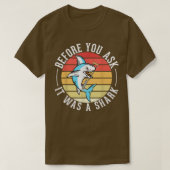 Before You Ask It Was A Shark Broken Leg  Tシャツ (デザイン正面)