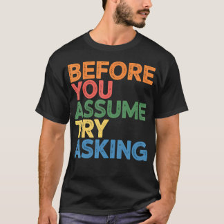 Before You Assume Try Asking Communication Tシャツ