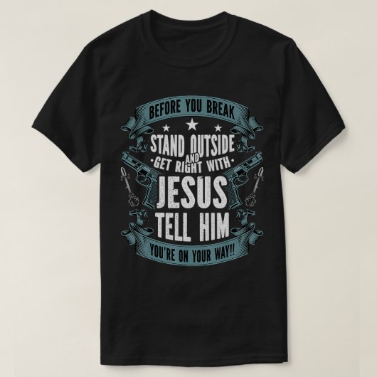 Before You Break Into My House Jesus Gift Gun Owne Tシャツ (デザイン正面)