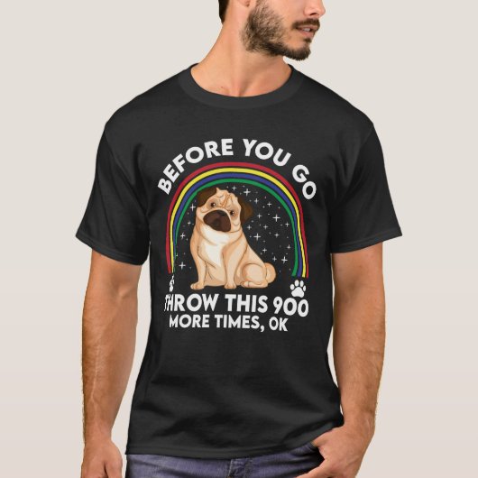 Before You Go – Hundespielspaß für echte Mops-Fans Tシャツ (正面)
