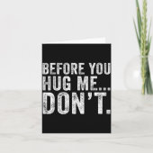 Before You Hug Me Don't Funny Meme Sarcastic  カード (正面)
