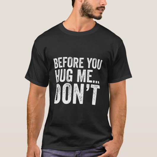 Before You Hug Me Don'T Quote Tシャツ (正面)