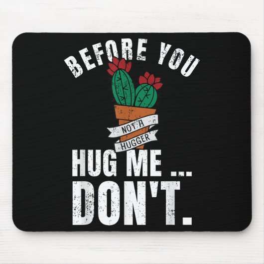 Before You Hug Me Don't Shirt, Funny Not A Hugger  マウスパッド (正面)