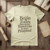 Begin Today Inspirational Quote Tシャツ