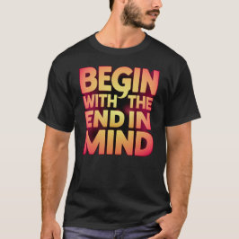 begin with end in mind tシャツ