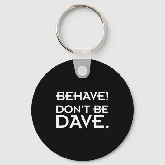 Behave! Don't Be Dave キーホルダー (正面)