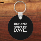 Behave! Don't Be Dave キーホルダー (正面)