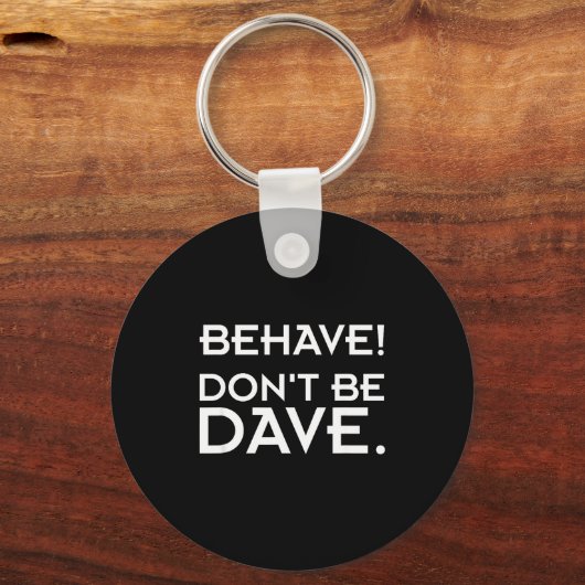 Behave! Don't Be Dave  キーホルダー (正面)