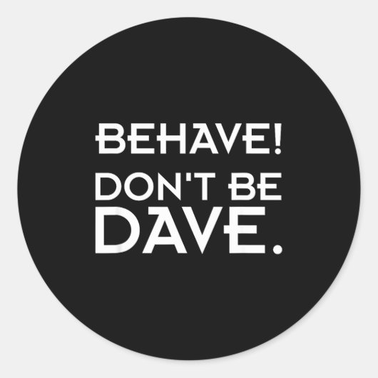 Behave! Don't Be Dave  ラウンドシール (正面)