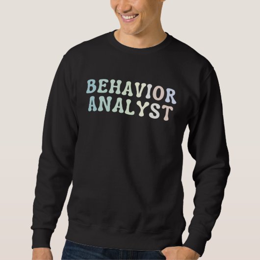 Behavior Analyst Behavior Analysis Diagnosing Beha スウェットシャツ (正面)