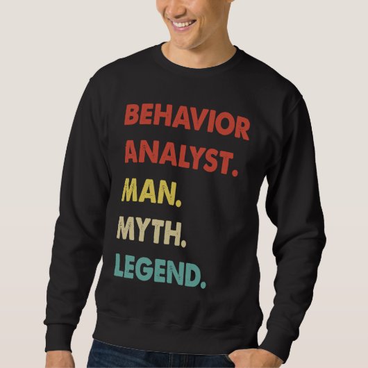 Behavior Analyst Man Myth Legend  1 スウェットシャツ (正面)
