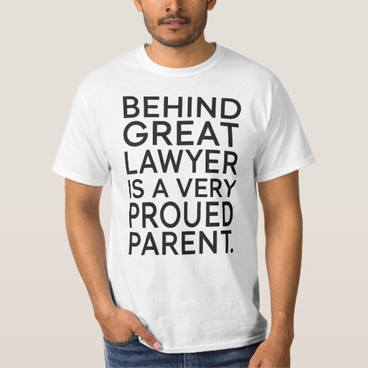 Behind a Great Lawyer Is a Very Proud Parent Tシャツ (正面)