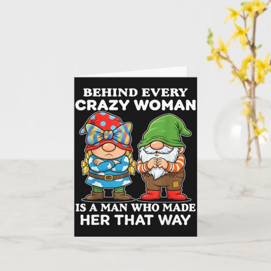 Behind Every Crazy Woman Is A Man Who Made Her Tha カード (黄色い花)