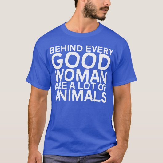 Behind Every Good Woman Are A Lot Of Animals ヴィンテー Tシャツ (正面)