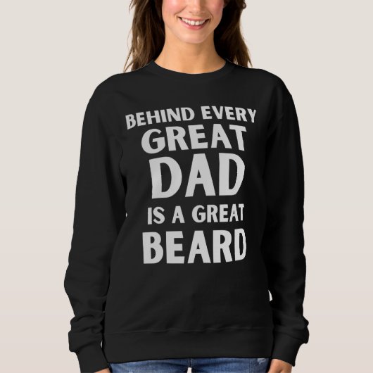 Behind Every Great Dad Is A Great Beard Father s D スウェットシャツ (正面)