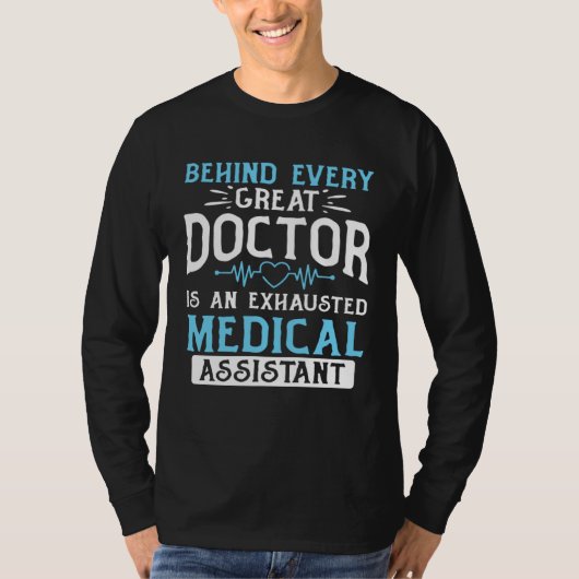 Behind Every Great Doctor Is An Exhausted Medical  Tシャツ (正面)