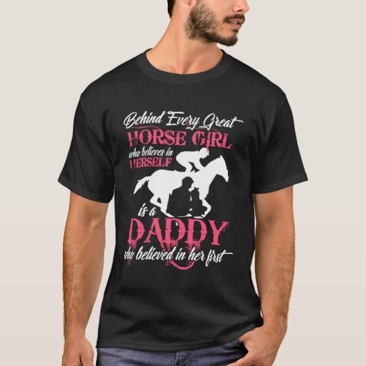 Behind Every Great Horse Girl Is A Daddy Tシャツ (正面)