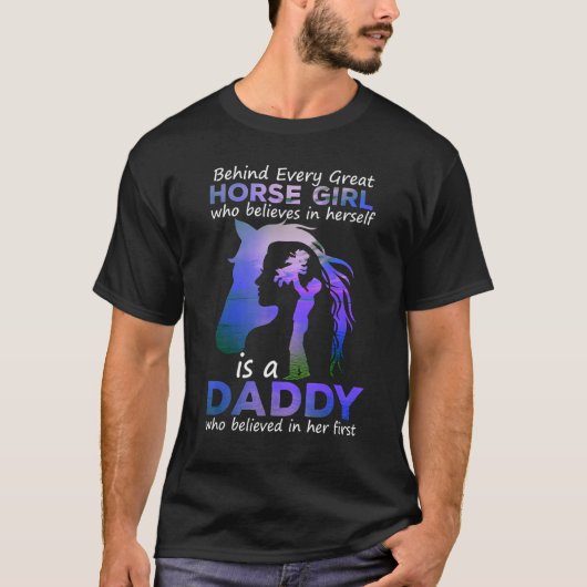 Behind Every Great Horse Girl Who Believes is a Da Tシャツ (正面)