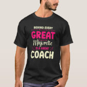Behind Every Great Majorette Is A Great Coach Tシャツ (正面)