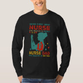 Behind Every Great Nurse Is Nurse Dad Believed In  Tシャツ (正面)