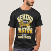 Behind Every Great Pastor Is An Awesome Congregati Tシャツ (正面)
