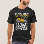 Behind every tow truck driver tシャツ (正面)