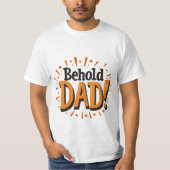 Behold Dad - Father's Day  Tシャツ (正面)