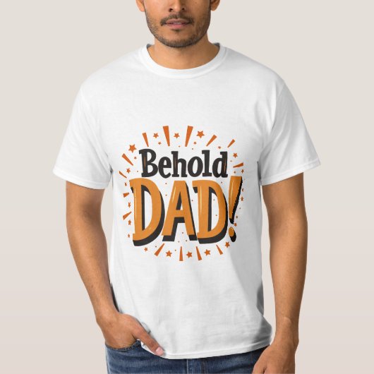 Behold Dad - Father's Day  Tシャツ (正面)