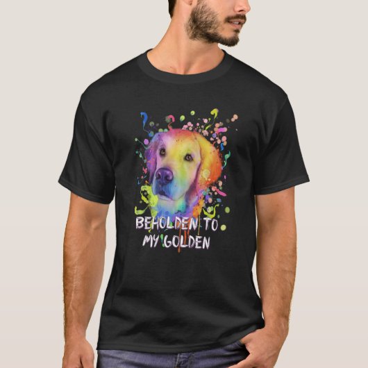 Beholden to My Golden Dog Breed Puppy Humor 1 Tシャツ (正面)