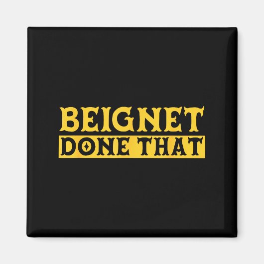 Beignet Done That Funny New Orleans Pun マグネット (正面)