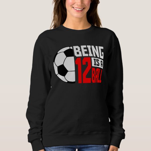 Being 12 Is A Ball Soccer Player 12th Bday Party T スウェットシャツ (正面)