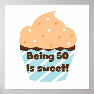 Being 50 is Sweet T-shirts and Gifts ポスター