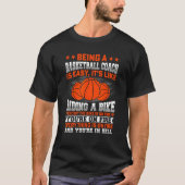 Being A Basketball Coach Is Easy It s Like Riding Tシャツ (正面)