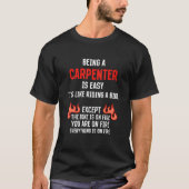 Being a Carpenter Is Easy  Carpentry Humor Craftsm Tシャツ (正面)