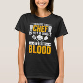 Being a Chef Is Not a Choice  Cooking Culinary Che Tシャツ (正面)