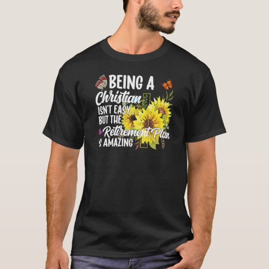 Being A Christian Isn't Easy Retirement Plan sunfl Tシャツ (正面)