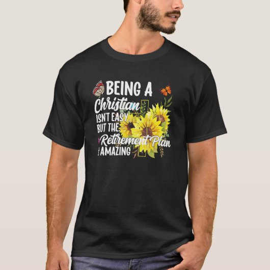 Being A Christian Isn't Easy Retirement Plan sunfl Tシャツ (正面)